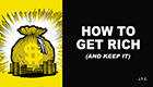 How To Get Rich (And Keep It)