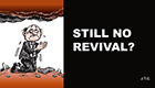 Still No Revival?