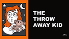The Throw Away Kid
