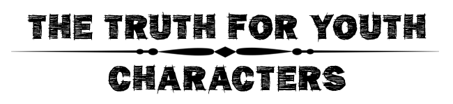 Truth For Youth Characters